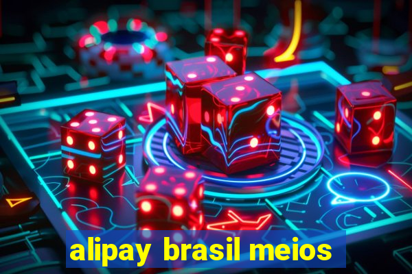 alipay brasil meios